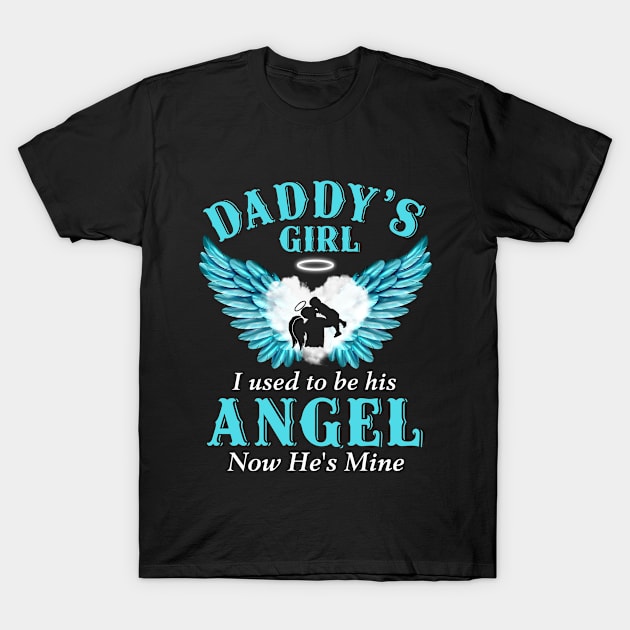 Daddy's Girl I Used to be His Angel Now He's Mine T-Shirt by DMMGear